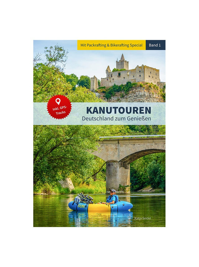 Canoe tours - Volume 1 Germany to enjoy, with packrafting & bikerafting special and GPS download